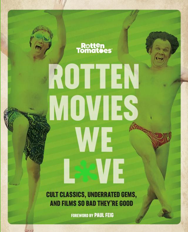 Rotten Tomatoes: Rotten Movies We Love by Editors of Rotten